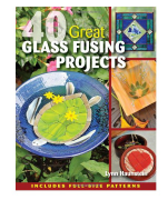40 Great Glass Fusing Projects by Lynn Haunstein